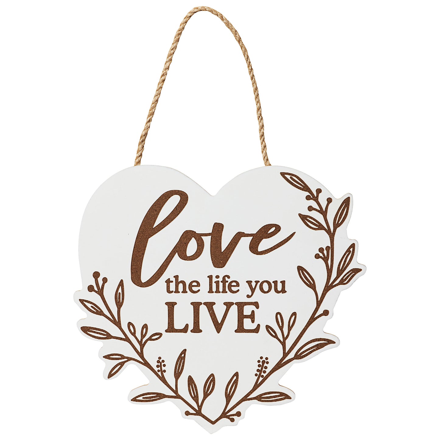 Love The Life You Live Hanging Plaque