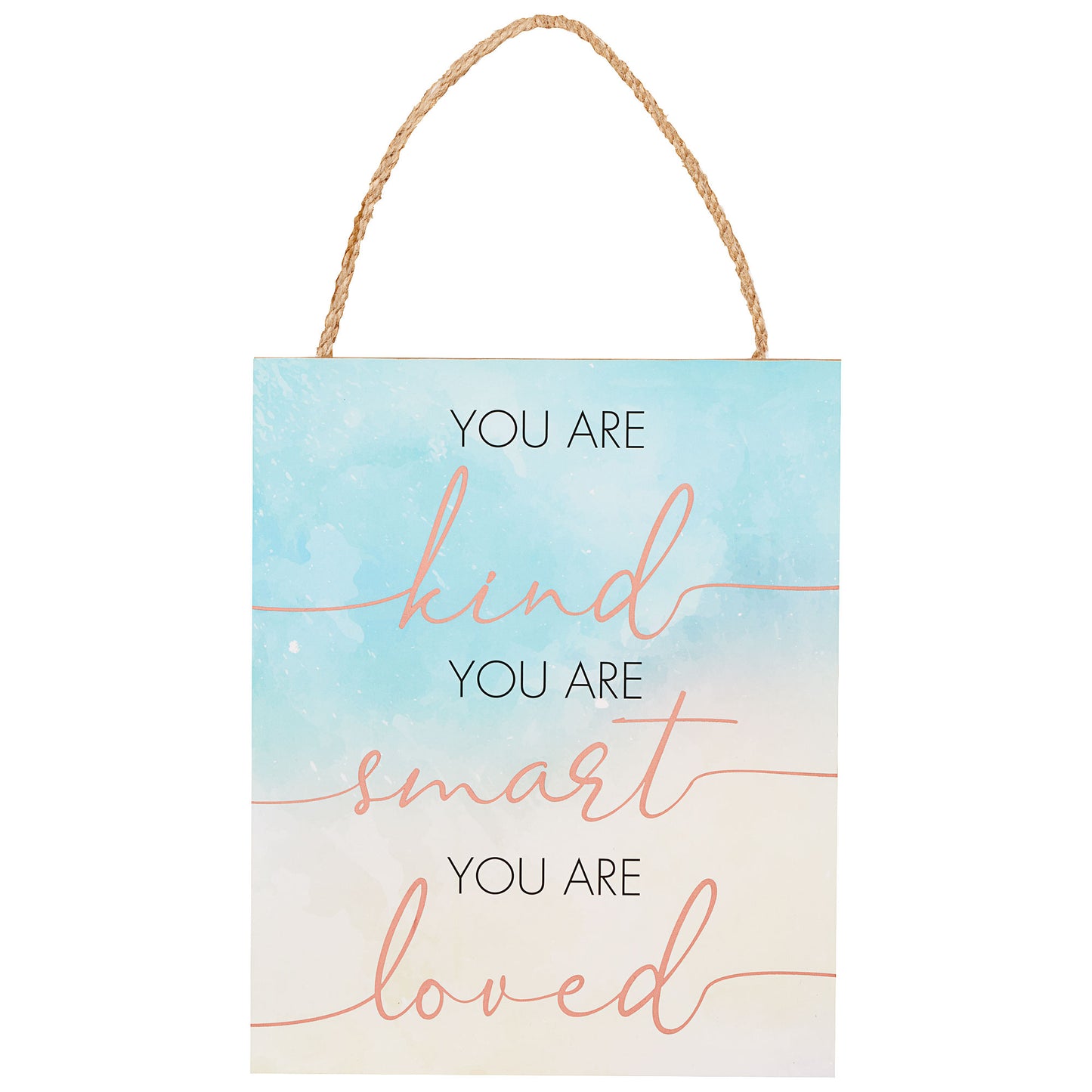 You Are Kind Smart Loved Hanging Plaque