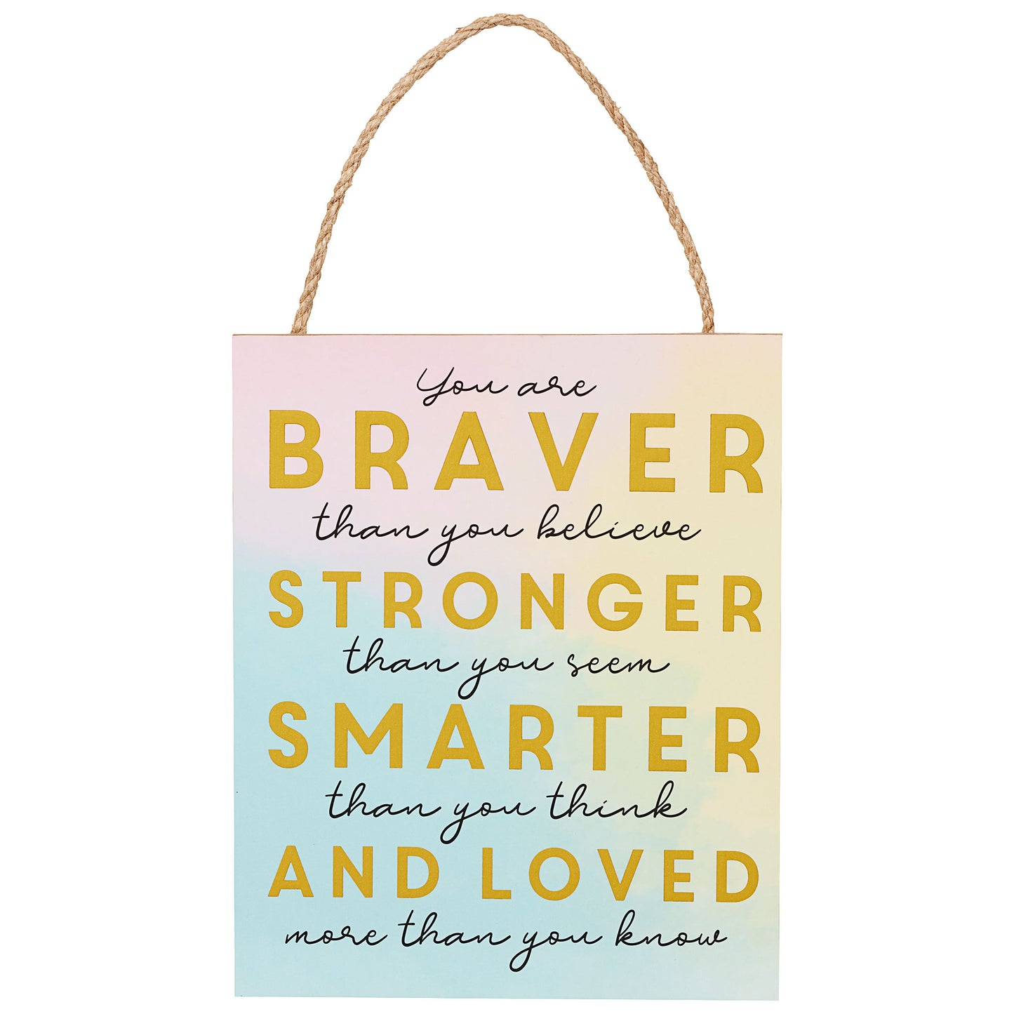 You Are Braver Stronger Hanging Plaque